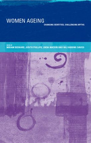 Women Ageing (Changing Identities, Challenging Myths) - 9780415189446 by Miriam Bernard, Val Harding Davies, Linda Machin, Judith Phillips, 9780415189446