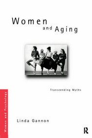 Women and Aging (Transcending the Myths) by Linda R. Gannon, 9780415169103