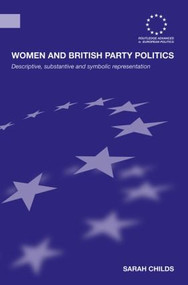 Women and British Party Politics (Descriptive, Substantive and Symbolic Representation) - 9780415594097 by Sarah Childs, 9780415594097