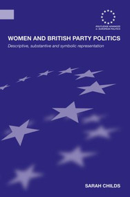 Women and British Party Politics (Descriptive, Substantive and Symbolic Representation) - 9780415594097 by Sarah Childs, 9780415594097