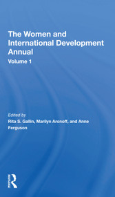 The Women And International Development Annual, Volume 1 - 9780367274177 by Rita S Gallin, Marilyn Aronoff, Anne Ferguson, 9780367274177