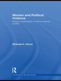 Women and Political Violence (Female Combatants in Ethno-National Conflict) - 9780415592420 by Miranda Alison, 9780415592420