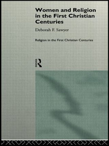 Women and Religion in the First Christian Centuries - 9780415107495 by Deborah F. Sawyer, 9780415107495