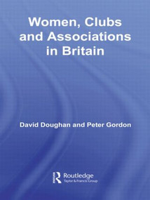 Women, Clubs and Associations in Britain by David Doughan, Peter Gordon, 9780415551359