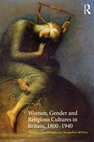 Women, Gender and Religious Cultures in Britain, 1800-1940 - 9780415232135 by Sue Morgan, Jacqueline de Vries, 9780415232135