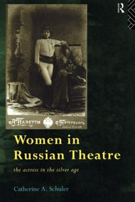 Women in Russian Theatre (The Actress in the Silver Age) - 9780415143974 by Catherine Schuler, 9780415143974