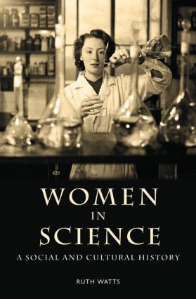 Women in Science (A Social and Cultural History) - 9780415253079 by Ruth Watts, 9780415253079