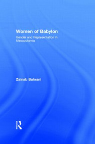 Women of Babylon (Gender and Representation in Mesopotamia) - 9780415619387 by Zainab Bahrani, 9780415619387