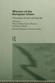 Women of the European Union (The Politics of Work and Daily Life) by Maria Dolors Garcia-Ramon, Janice Monk, 9780415118804