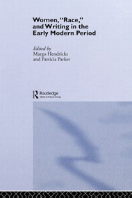 Women, 'Race' and Writing in the Early Modern Period - 9780415077781 by Margo Hendricks, Patricia Parker, 9780415077781