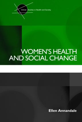 Women's Health and Social Change by Ellen Annandale, 9780415190879