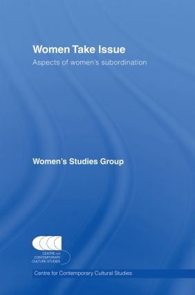 Women Take Issue (Aspects of Women's Subordination) - 9780415512589 by CCCS, 9780415512589