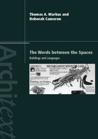 The Words Between the Spaces (Buildings and Language) - 9780415143462 by Deborah Cameron, Thomas A. Markus, 9780415143462