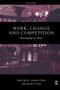 Work, Change and Competition (Managing for Bass) by David Preece, Gordon Steven, Valerie Steven, 9780415185264