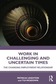 Work in Challenging and Uncertain Times (The Changing Employment Relationship) - 9780367897482 by Patricia Leighton, Tui McKeown, 9780367897482
