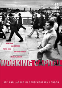 Working Capital (Life and Labour in Contemporary London) by Nick Buck, Ian Gordon, Peter Hall, Michael Harloe, Mark Kleinman, 9780415279321