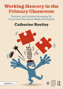 Working Memory in the Primary Classroom (Practical and Inclusive Strategies for Curriculum Success in Maths and English) - 9780367416980 by Catherine Routley, 9780367416980