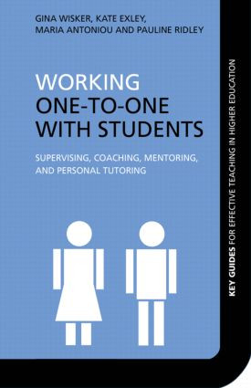 Working One-to-One with Students (Supervising, Coaching, Mentoring, and Personal Tutoring) by Gina Wisker, Kate Exley, Maria Antoniou, Pauline Ridley, 9780415365314