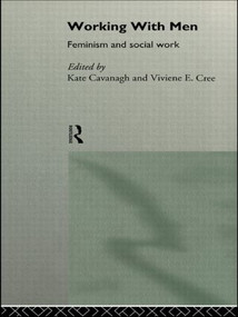 Working with Men (Feminism and Social Work) by Kate Cavanagh, Viviene E Cree, 9780415111850