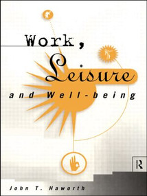 Work, Leisure and Well-Being by John T Haworth, 9780415148627
