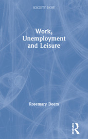 Work, Unemployment and Leisure by Rosemary Deem, 9780415008600