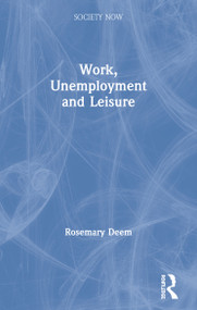 Work, Unemployment and Leisure by Rosemary Deem, 9780415008600