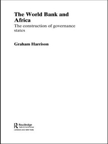The World Bank and Africa (The Construction of Governance States) - 9780415459839 by Graham Harrison, 9780415459839