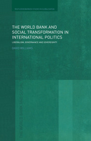 The World Bank and Social Transformation in International Politics (Liberalism, Governance and Sovereignty) - 9780415664141 by David Williams, 9780415664141