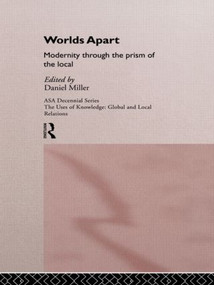 Worlds Apart: Modernity Through the Prism of the Local - 9780415107891 by Daniel Miller, 9780415107891
