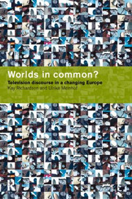Worlds in Common? (Television Discourses in a Changing Europe) - 9780415140614 by Ulrike H. Meinhof, Kay Richardson, 9780415140614