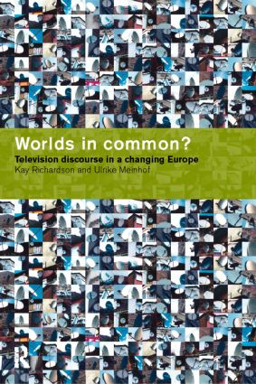 Worlds in Common? (Television Discourses in a Changing Europe) - 9780415140614 by Ulrike H. Meinhof, Kay Richardson, 9780415140614