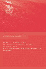 World Tourism Cities (Developing Tourism Off the Beaten Track) - 9780415762038 by Robert Maitland, Peter Newman, 9780415762038