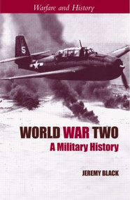 World War Two (A Military History) - 9780415305358 by Jeremy Black, 9780415305358