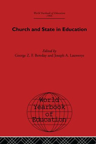 World Yearbook of Education 1966 (Church and State in Education) by George Z. F. Bereday, Joseph A. Lauwerys, 9780415505475