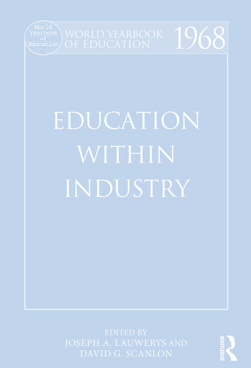 World Yearbook of Education 1968 (Education Within Industry) by David G. Scanlon, Joseph A. Lauwerys, 9780415502511