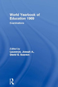 World Yearbook of Education 1969 (Examinations) by Joseph A. Lauwerys, David G. Scanlon, 9780415502504