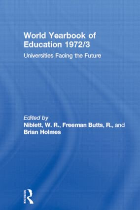 World Yearbook of Education 1972/3 (Universities Facing the Future) by W. R. Niblett, R. Freeman Butts, Brian Holmes, 9780415502467