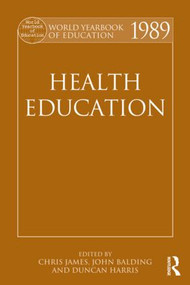World Yearbook of Education 1989 (Health Education) - 9780415501743 by Chris James, John Balding, Duncan Harris, 9780415501743