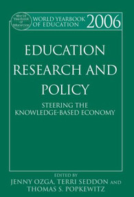World Yearbook of Education 2006 (Education, Research and Policy: Steering the Knowledge-Based Economy) by Jenny Ozga, Terri Seddon, Thomas S. Popkewitz, 9780415500999