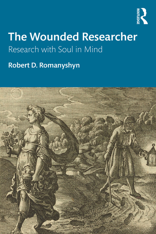 The Wounded Researcher (Research with Soul in Mind) - 9780367468422 by Robert D. Romanyshyn, 9780367468422