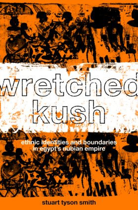 Wretched Kush (Ethnic Identities and Boundries in Egypt's Nubian Empire) - 9780415369862 by Stuart Tyson Smith, 9780415369862