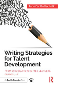 Writing Strategies for Talent Development (From Struggling to Gifted Learners, Grades 3-8) - 9780367543495 by Jennifer Gottschalk, 9780367543495