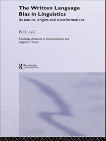 The Written Language Bias in Linguistics (Its Nature, Origins and Transformations) - 9780415511445 by Per Linell, 9780415511445