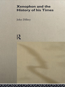 Xenophon And The History Of His Times - 9780415642934 by John Dillery, 9780415642934