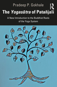 The Yogasūtra of Patañjali (A New Introduction to the Buddhist Roots of the Yoga System) - 9780367456702 by Pradeep P. Gokhale, 9780367456702