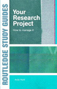Your Research Project (How to Manage it) - 9780415344081 by Andy Hunt, 9780415344081
