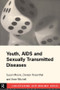 Youth, AIDS and Sexually Transmitted Diseases by Anne Mitchell, Susan Moore, Doreen Rosenthal, 9780415106337