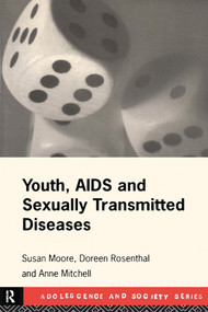 Youth, AIDS and Sexually Transmitted Diseases by Anne Mitchell, Susan Moore, Doreen Rosenthal, 9780415106337