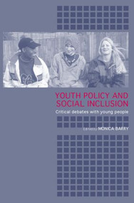 Youth Policy and Social Inclusion (Critical Debates with Young People) - 9780415319041 by Monica Barry, 9780415319041