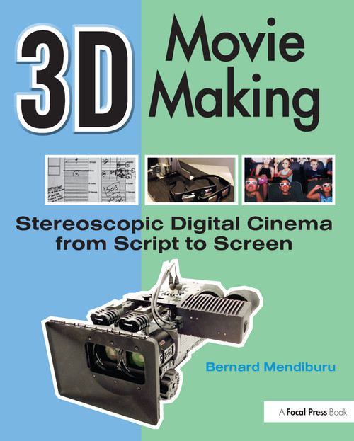 3D Movie Making (Stereoscopic Digital Cinema from Script to Screen) by Bernard Mendiburu, 9780240811376